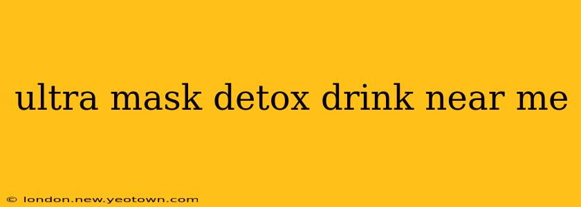 ultra mask detox drink near me