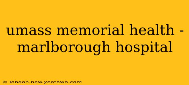 umass memorial health - marlborough hospital