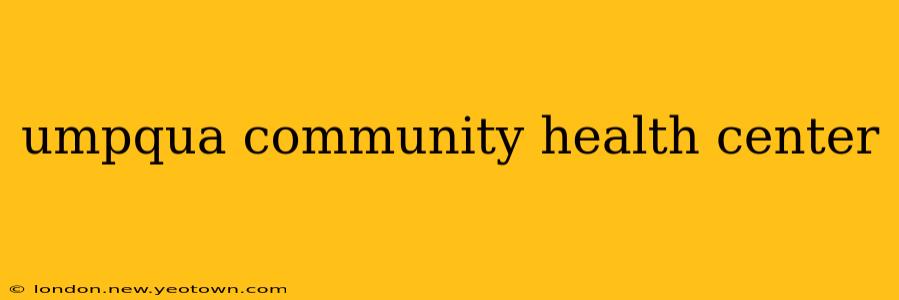 umpqua community health center