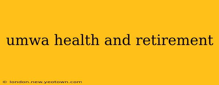 umwa health and retirement