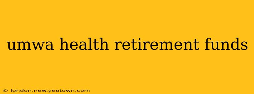 umwa health retirement funds