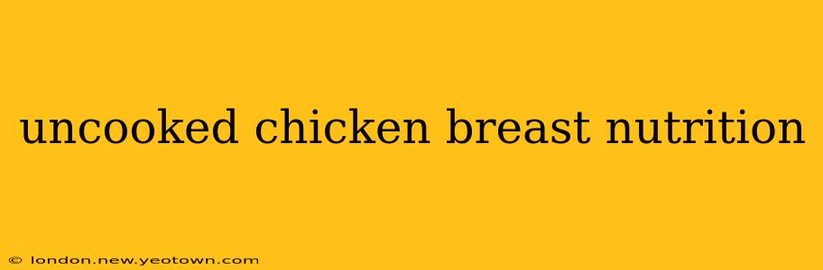 uncooked chicken breast nutrition