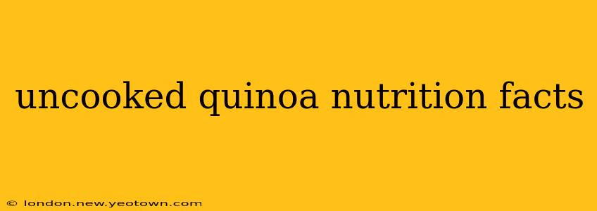 uncooked quinoa nutrition facts