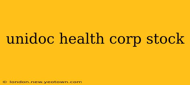 unidoc health corp stock