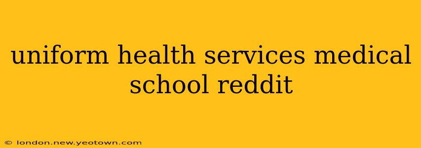 uniform health services medical school reddit