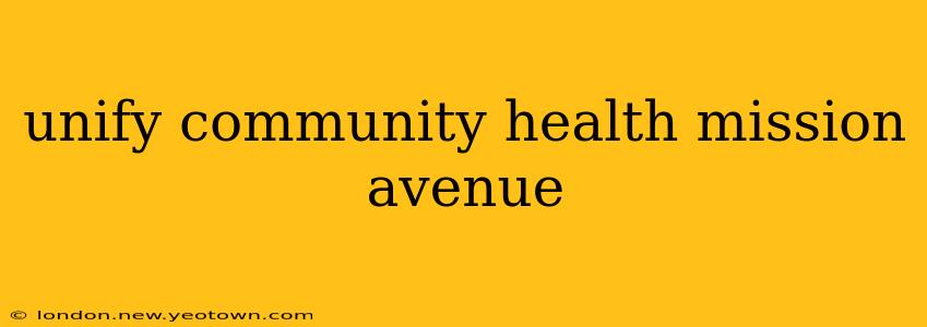 unify community health mission avenue