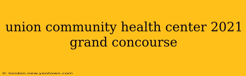 union community health center 2021 grand concourse