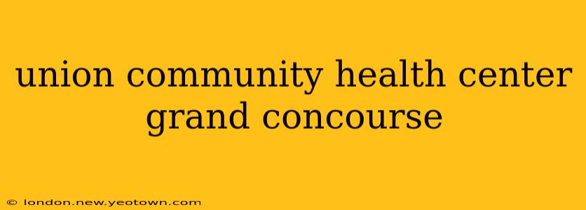 union community health center grand concourse
