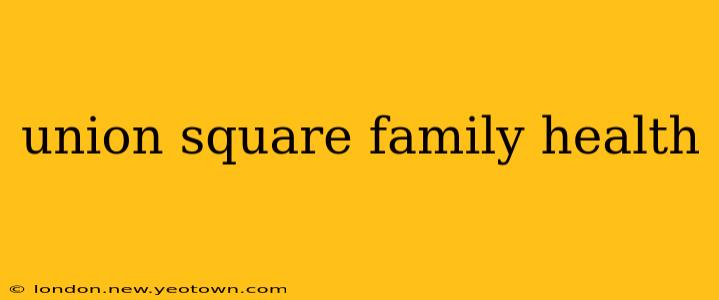 union square family health