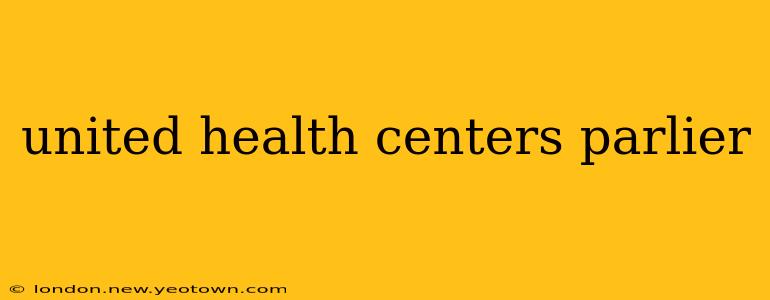 united health centers parlier