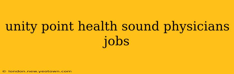 unity point health sound physicians jobs