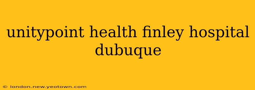 unitypoint health finley hospital dubuque