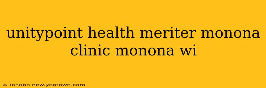unitypoint health meriter monona clinic monona wi
