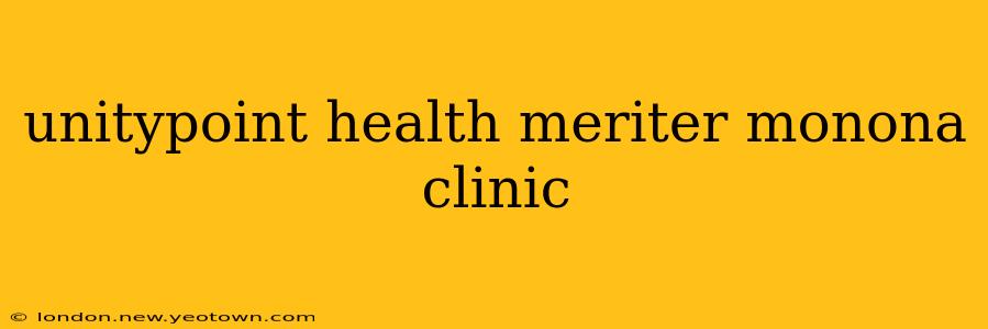 unitypoint health meriter monona clinic