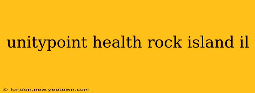 unitypoint health rock island il