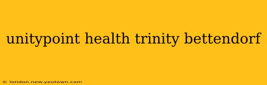 unitypoint health trinity bettendorf