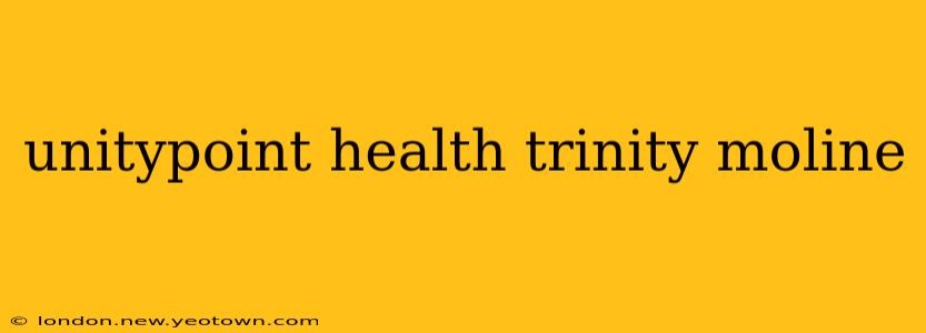 unitypoint health trinity moline