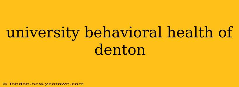 university behavioral health of denton
