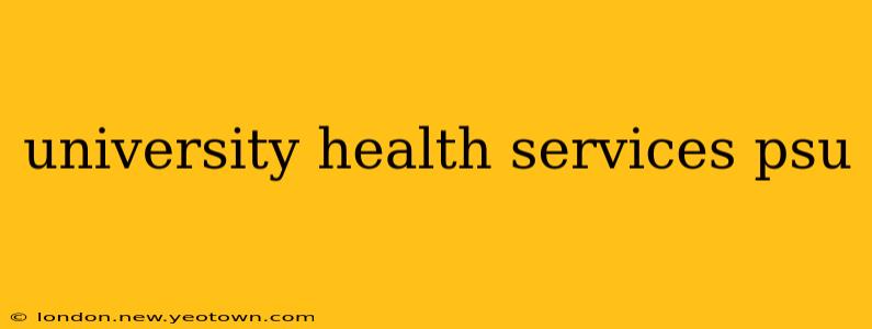 university health services psu