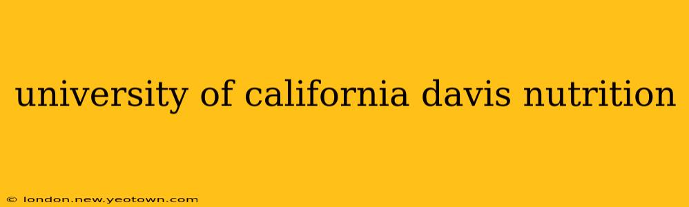 university of california davis nutrition