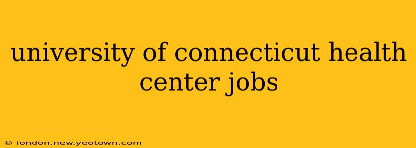 university of connecticut health center jobs