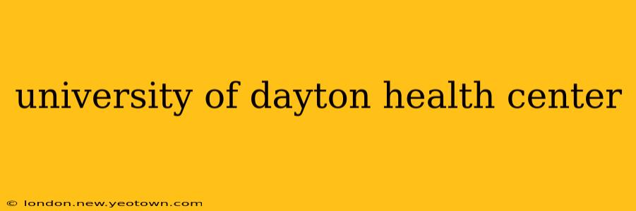 university of dayton health center