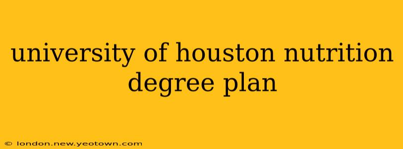 university of houston nutrition degree plan