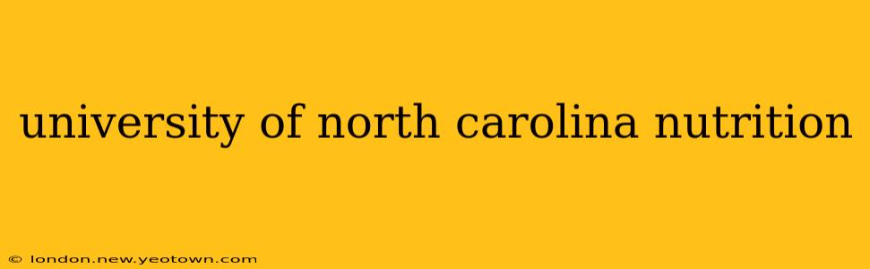 university of north carolina nutrition