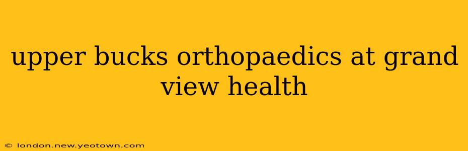 upper bucks orthopaedics at grand view health