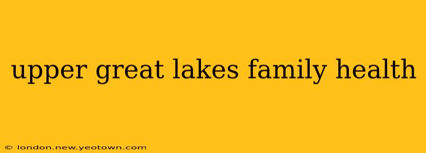 upper great lakes family health