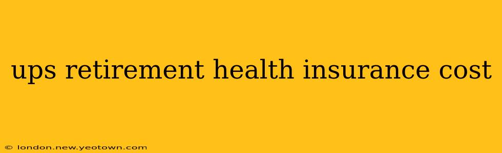 ups retirement health insurance cost
