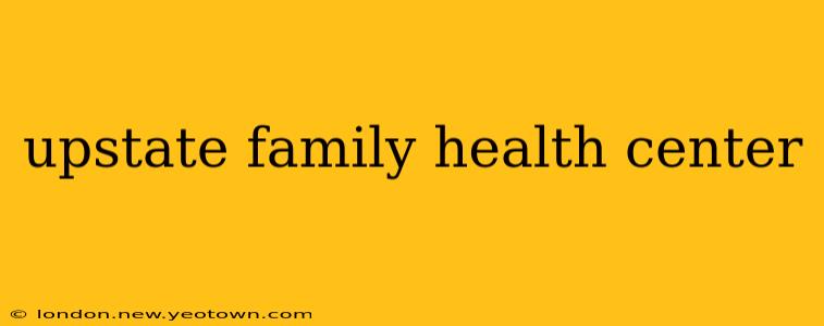 upstate family health center