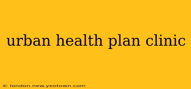 urban health plan clinic