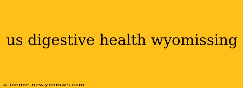 us digestive health wyomissing