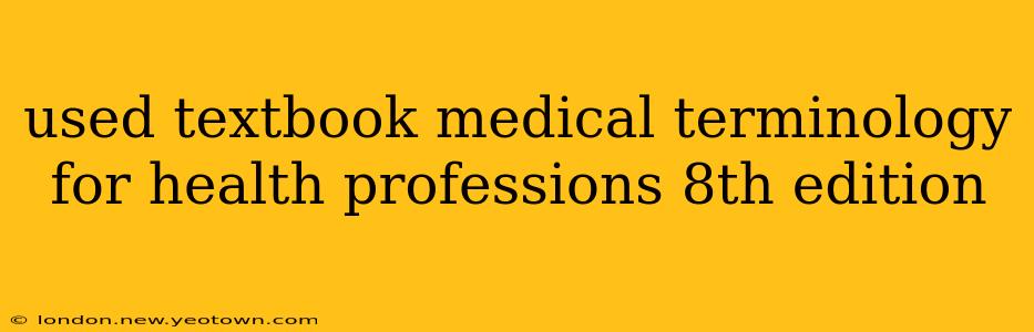 used textbook medical terminology for health professions 8th edition