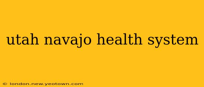 utah navajo health system