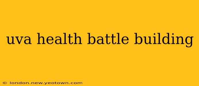 uva health battle building