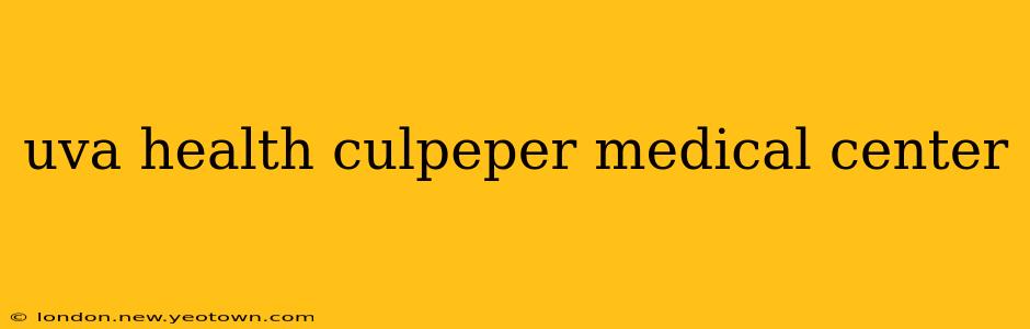 uva health culpeper medical center