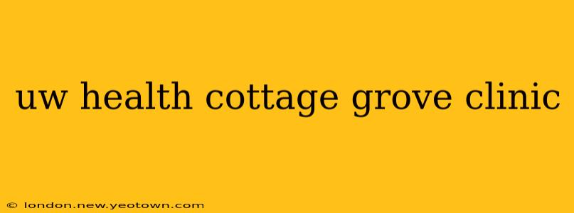 uw health cottage grove clinic