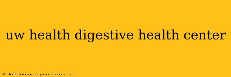 uw health digestive health center