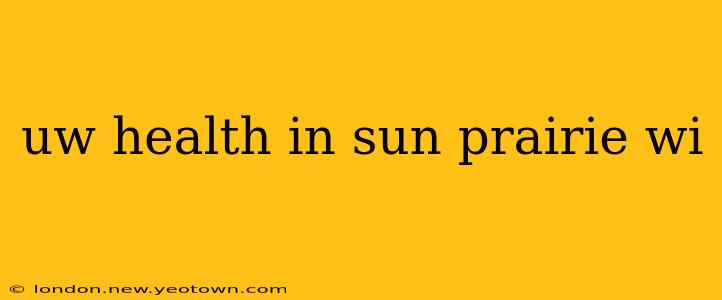 uw health in sun prairie wi