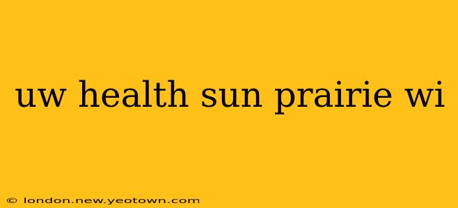 uw health sun prairie wi