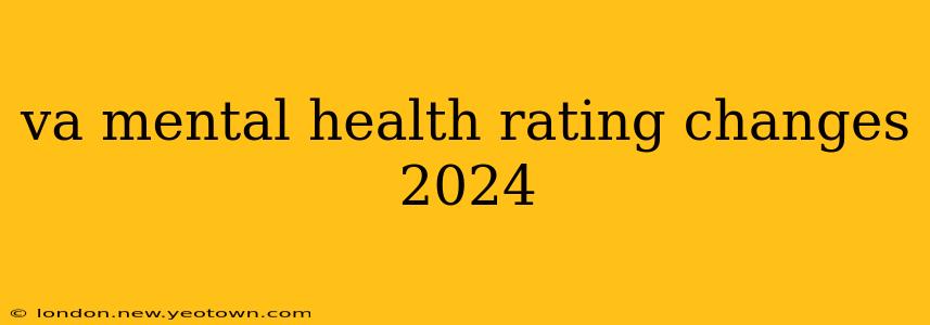 va mental health rating changes 2024