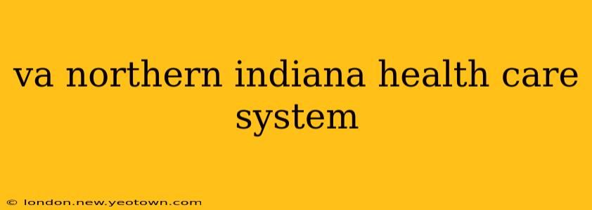 va northern indiana health care system