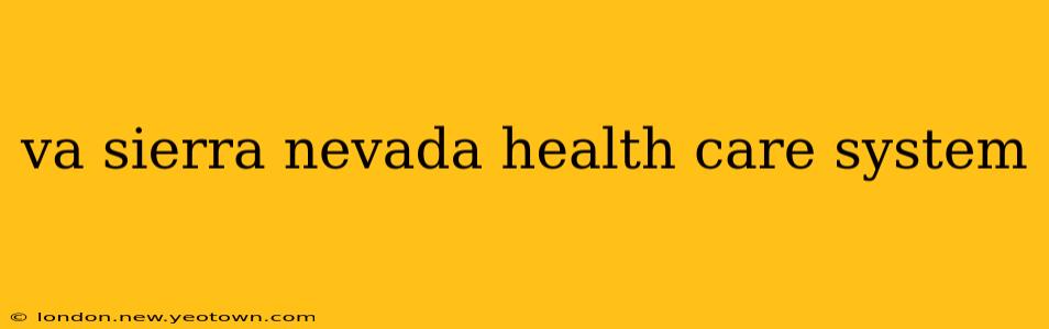 va sierra nevada health care system