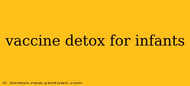 vaccine detox for infants