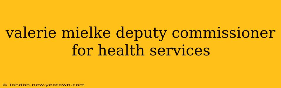 valerie mielke deputy commissioner for health services