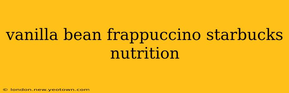 vanilla bean frappuccino starbucks nutrition