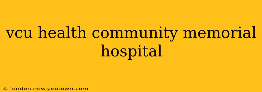 vcu health community memorial hospital
