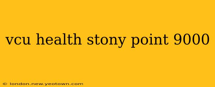 vcu health stony point 9000